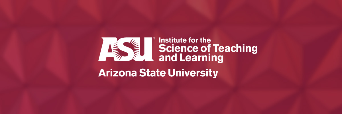 ASU Institute for the Science of Teaching & Learning